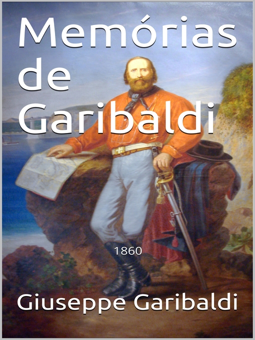 Title details for Memórias de Garibaldi by Guiuseppe Garibaldi - Available